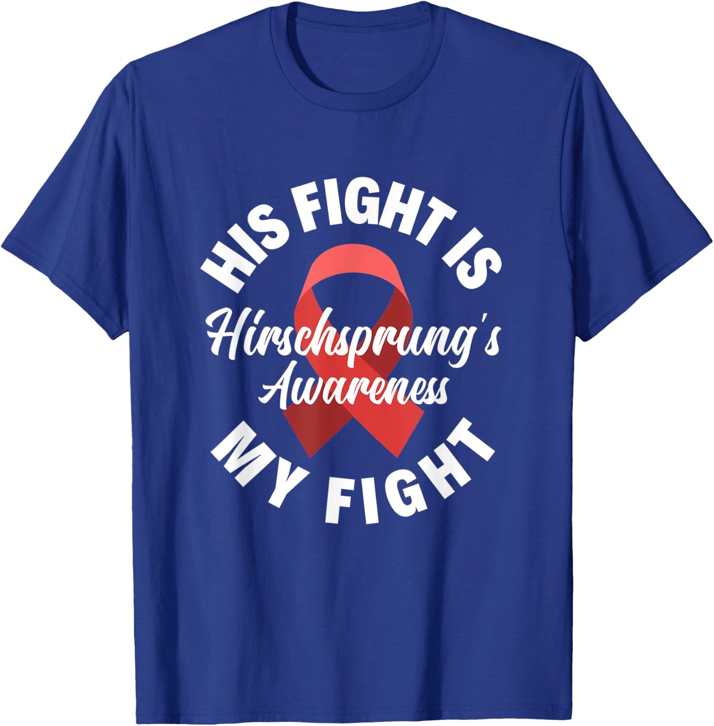 His Fight Is My Fight Hirschsprung's Disease Awareness T-Shirt - T-Shirt | Royal