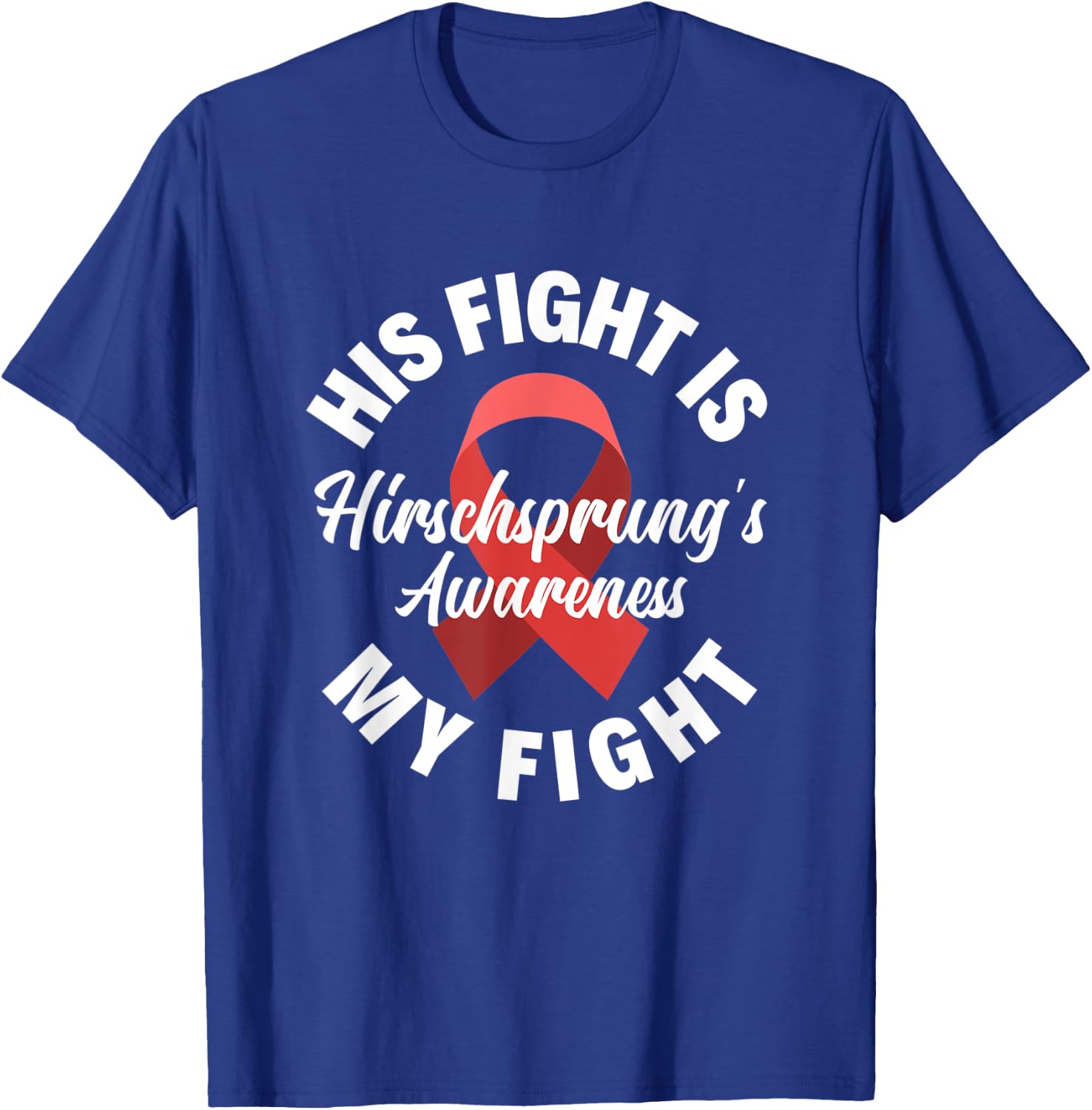 His Fight Is My Fight Hirschsprung's Disease Awareness T-Shirt - T-Shirt | Royal