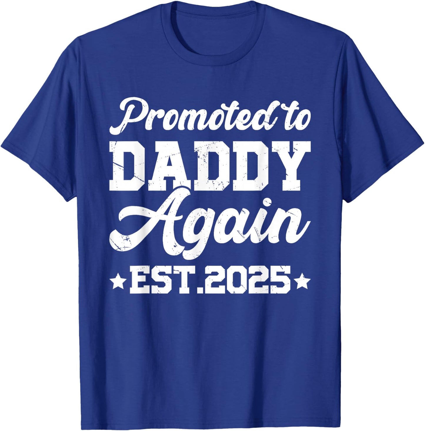 Promoted to Daddy Again 2025 Gift Soon to Be Dad Again T-Shirt - T-Shirt | Royal