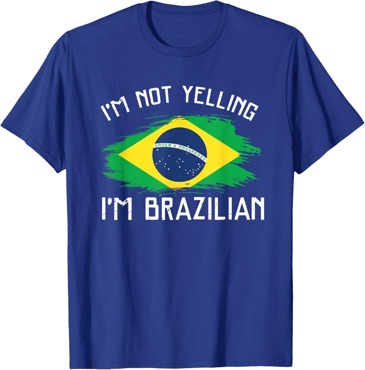 I'm Not Yelling I'm Brazilian - Funny Brazil Pride T-Shirt - T-Shirt | Royal