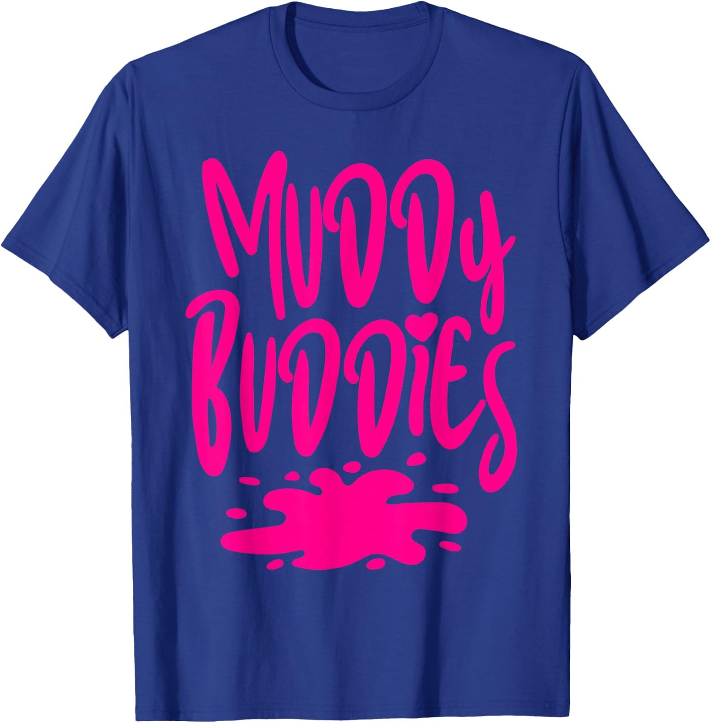 Muddy Buddies Fun Mud Runner Mudder Mud Run Team Girl Women T-Shirt - T-Shirt | Royal