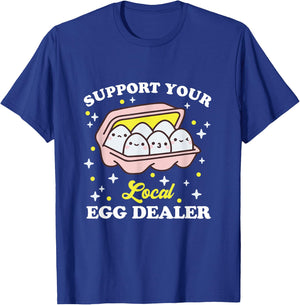 Support Your Local Egg Dealer, Farm Fresh eggs Funny farm T-Shirt - T-Shirt | Royal