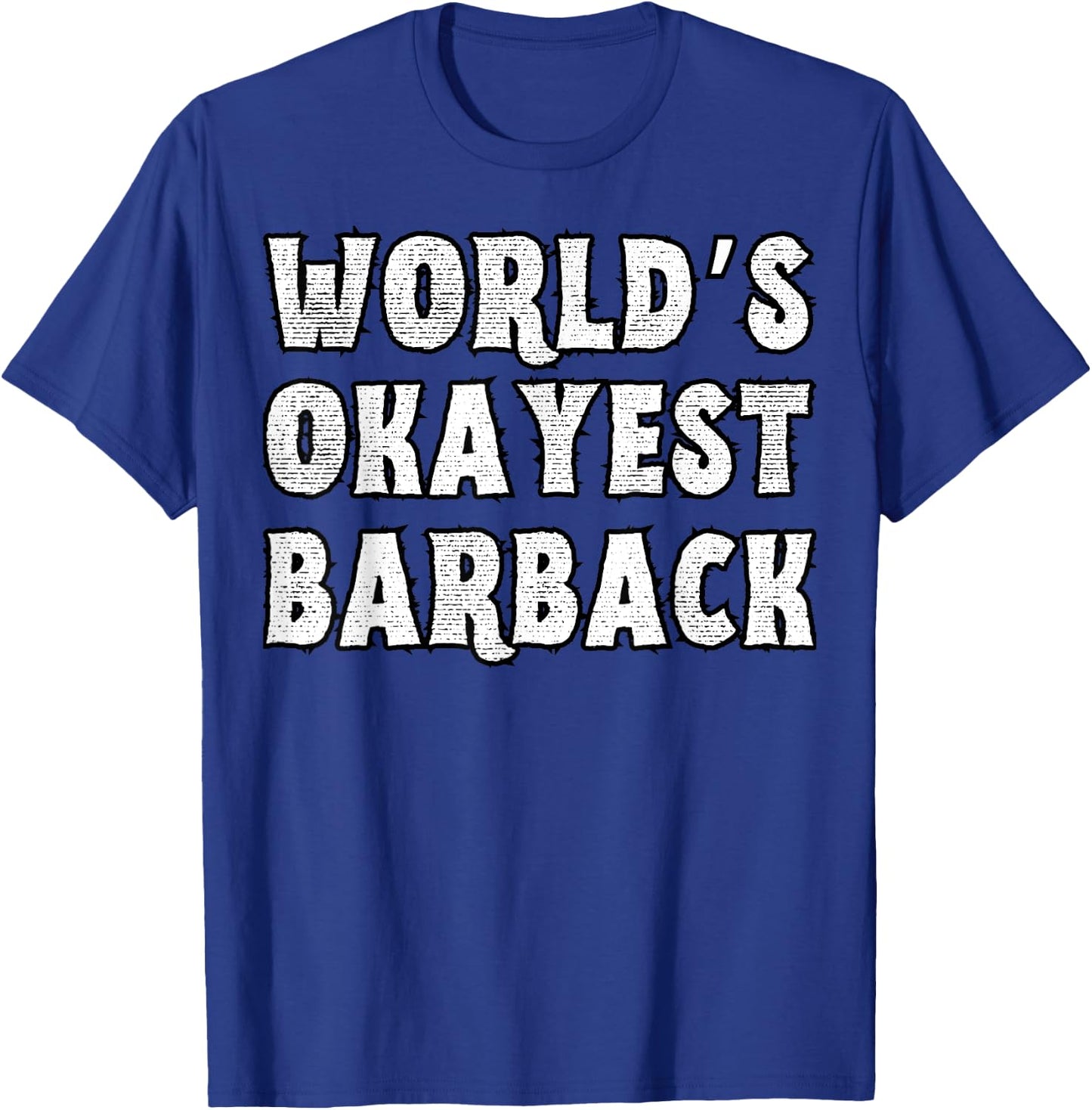 World's Okayest Barback Funny Sarcastic Barback T-Shirt - T-Shirt | Royal