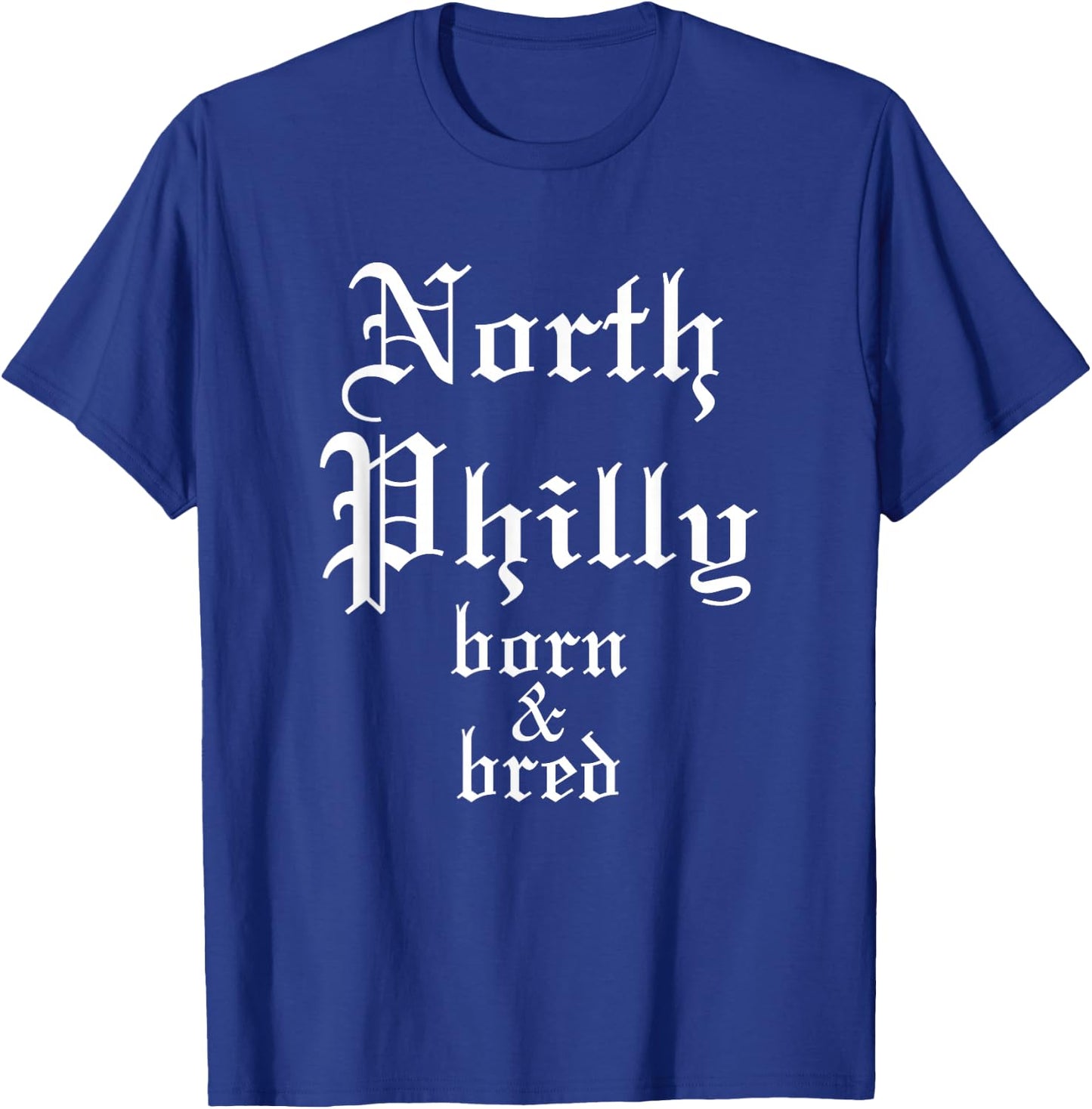 North Philly Born & Bred Philadelphia Neighborhood T-Shirt - T-Shirt | Royal