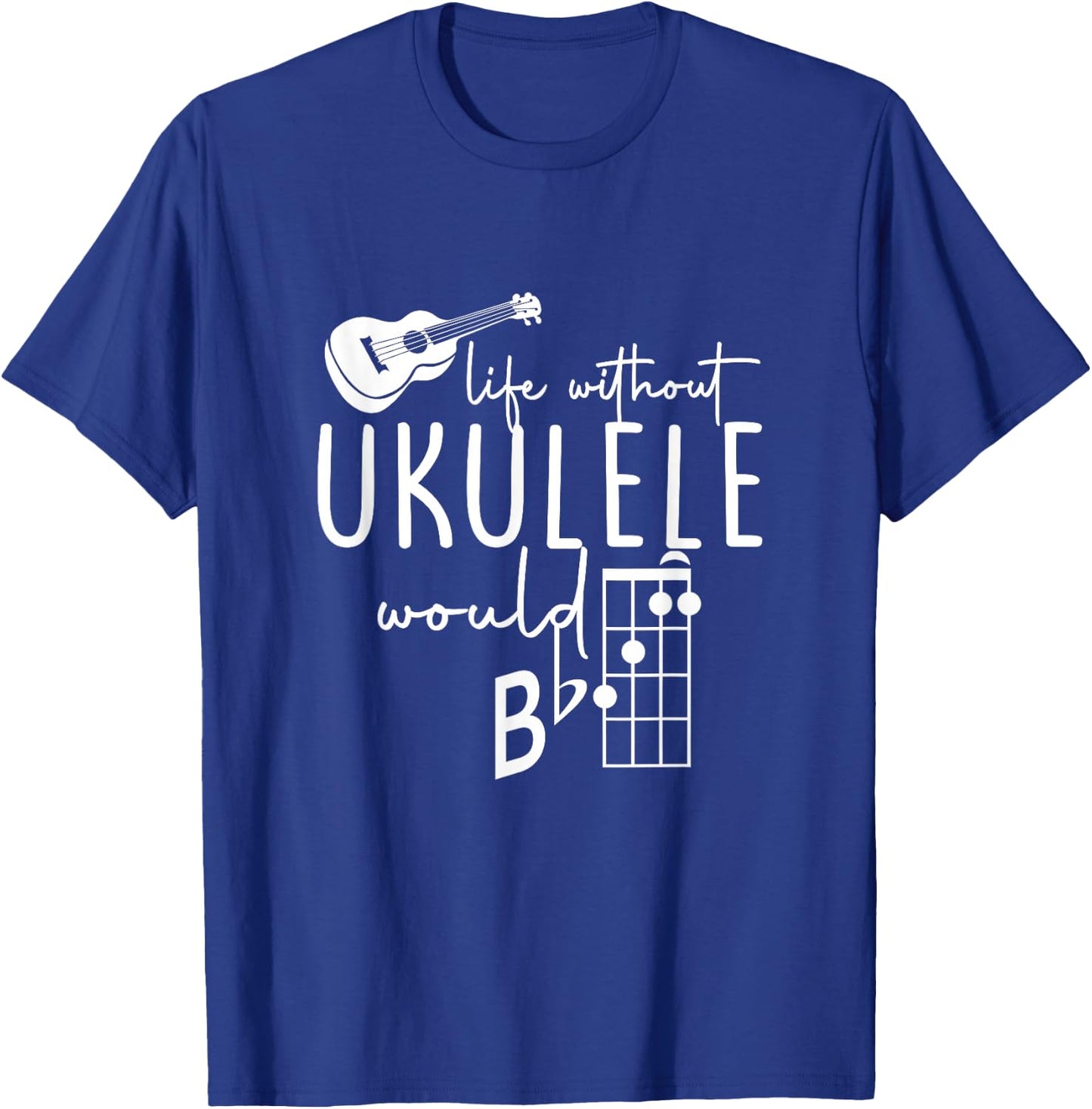 Uke Music-Life Without Ukulele Would B Flat Music Instrument T-Shirt - T-Shirt | Royal