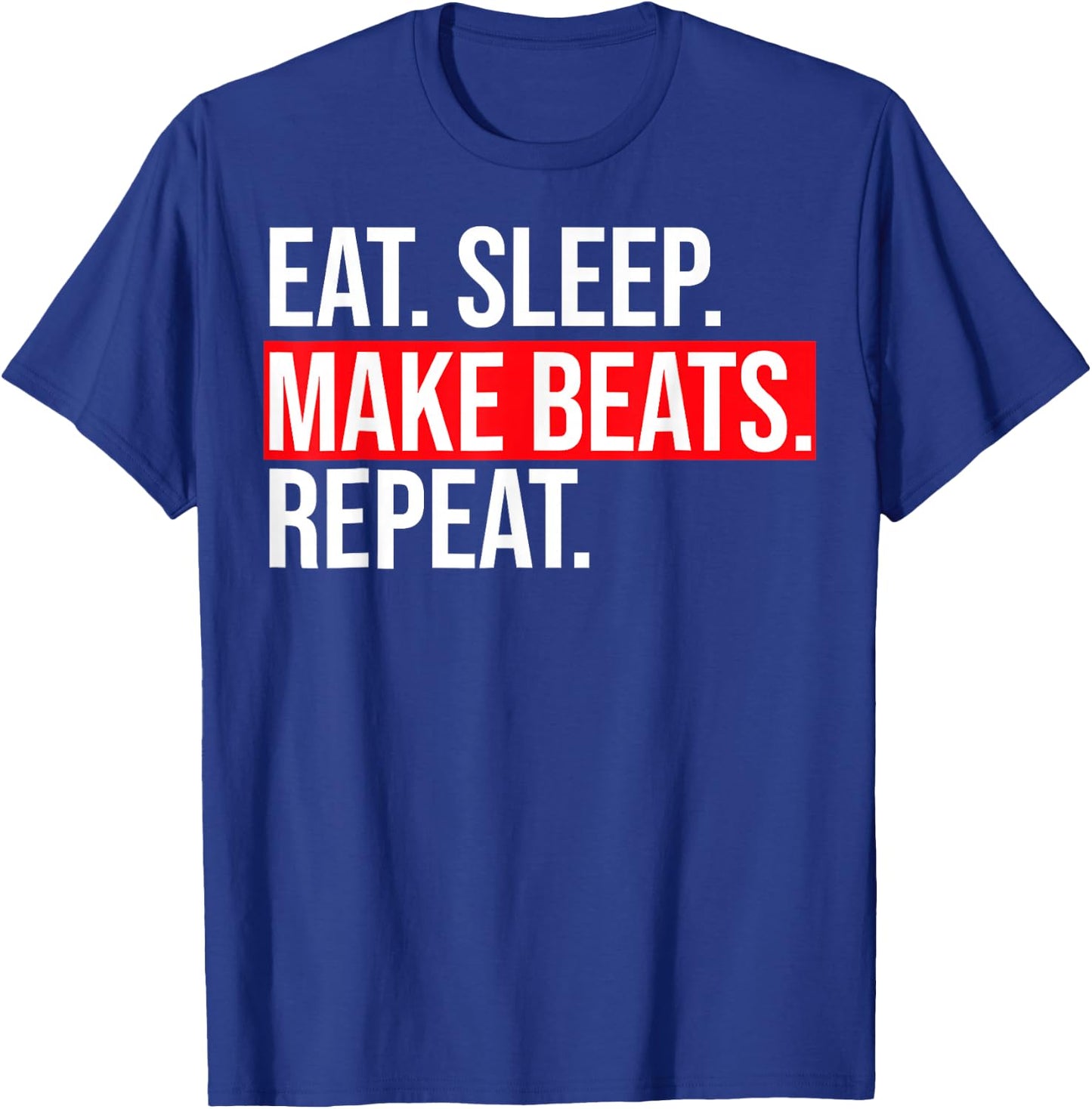 Eat Sleep Make Beats DJ Music Producer Beat Maker T-Shirt - T-Shirt | Royal