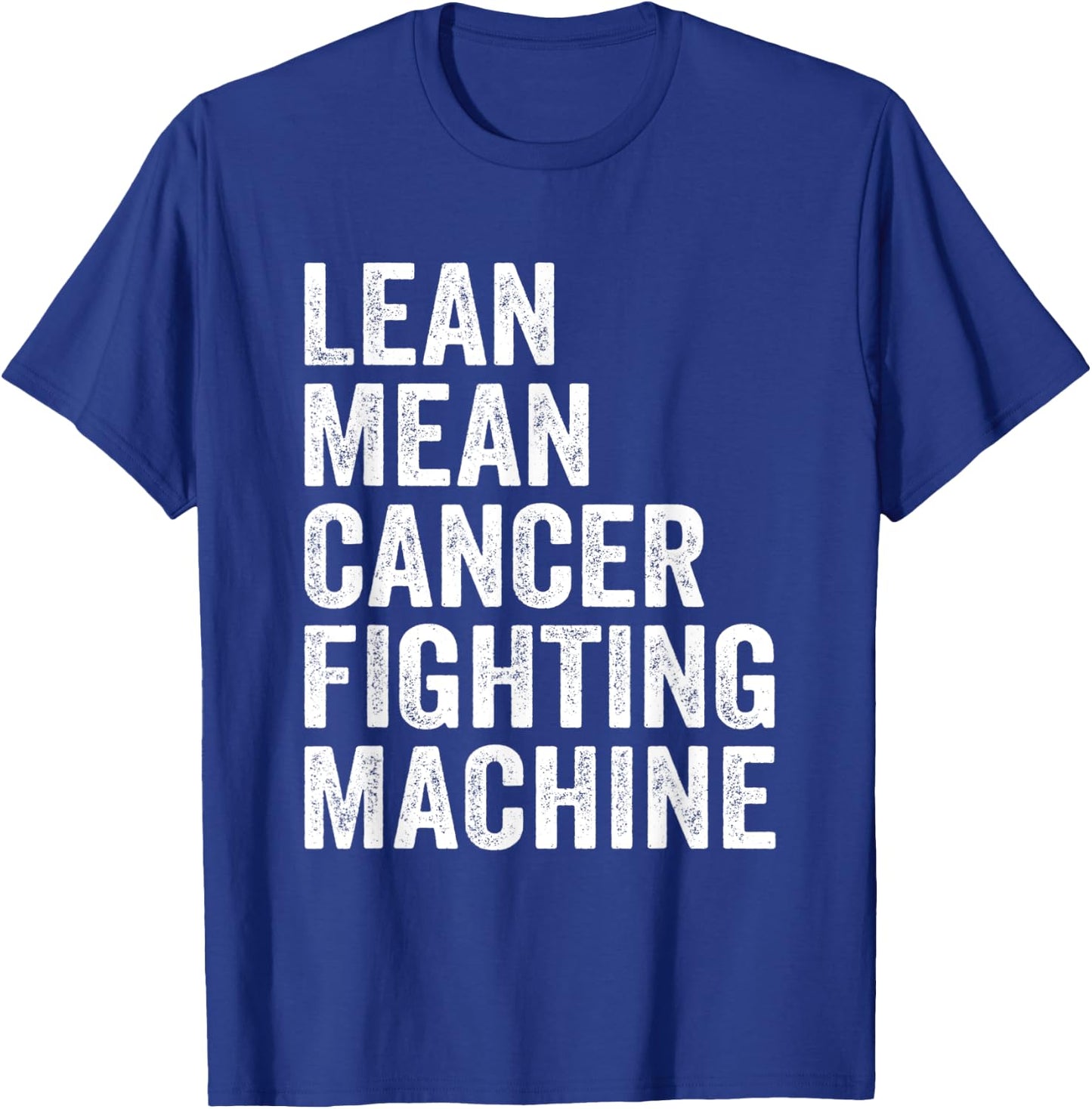 Lean Mean Cancer Fighting Machine Fighter Survivor Awareness T-Shirt - T-Shirt | Royal