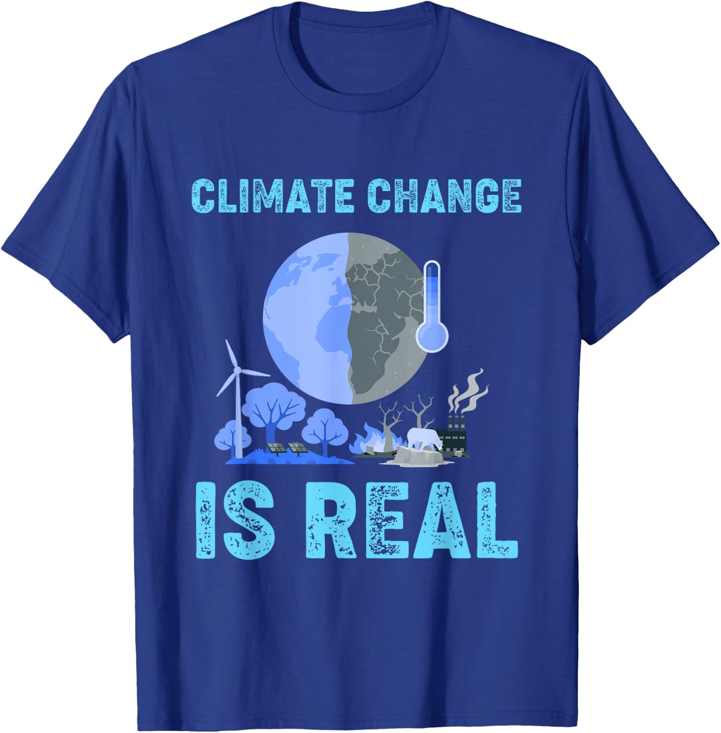 Climate Change Is Real Global Warming T-Shirt - T-Shirt | Royal
