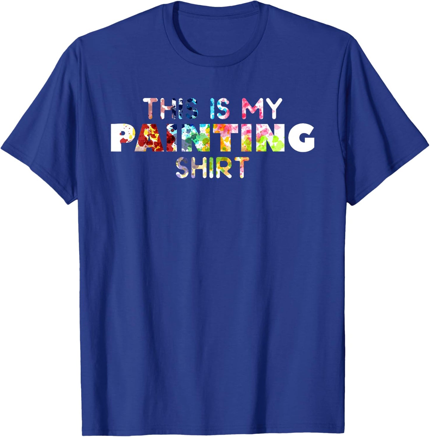 This Is My Painting Shirt For A Painter T-Shirt - T-Shirt | Royal