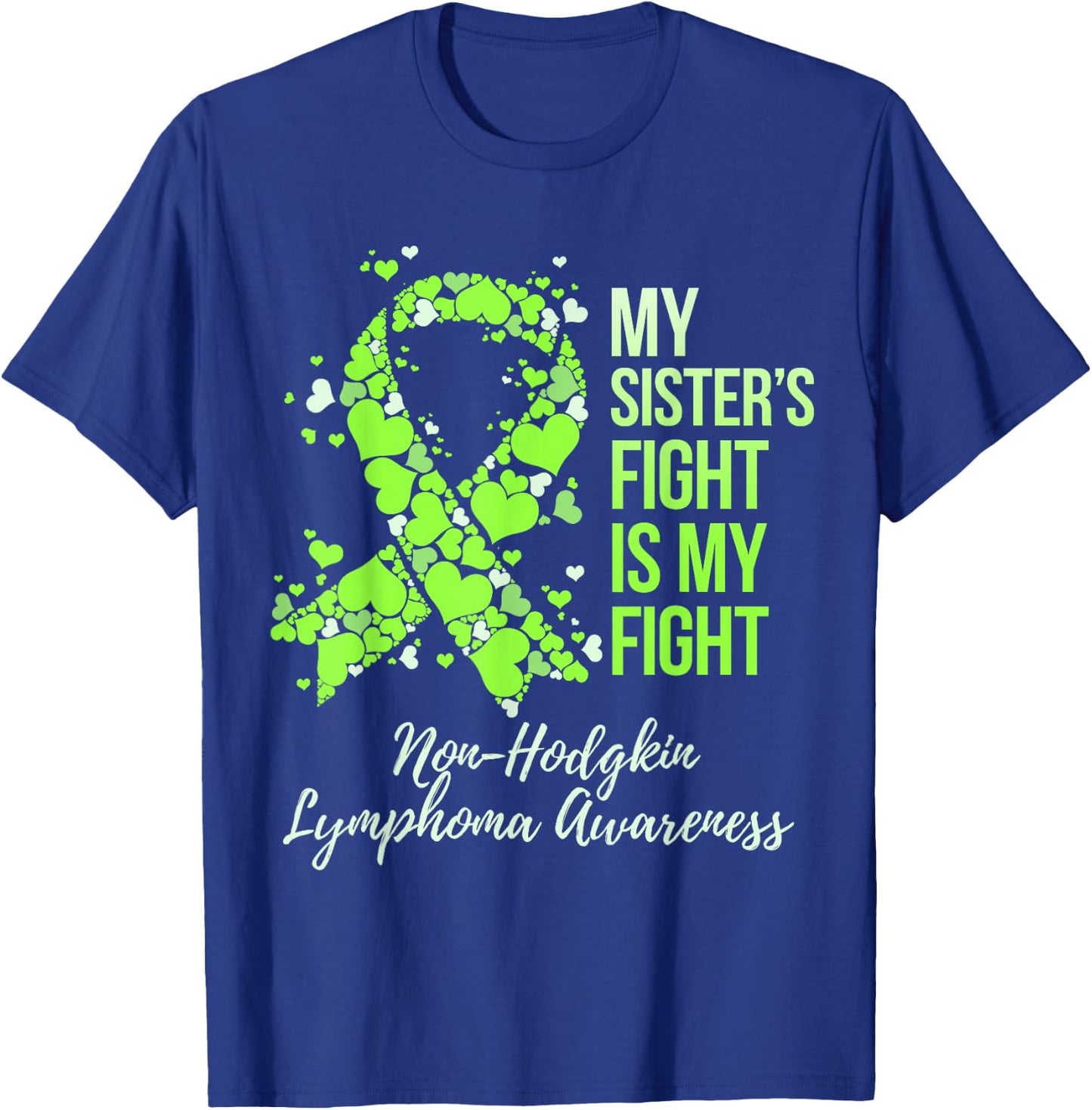 My Sister’s Fight Is My Fight Non-Hodgkin Lymphoma Awareness T-Shirt - T-Shirt | Royal