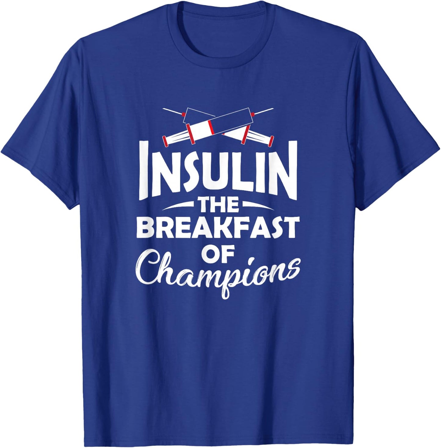 Diabetic Type 1 2 Diabetes Insulin The Breakfast Of Champion T-Shirt - T-Shirt | Royal