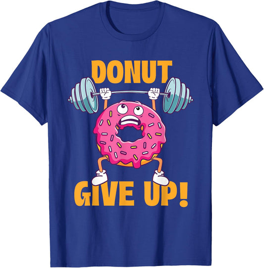 Funny Gym Shirts Donut Give Up - Workout Gym Weightlifting Bodybuilding , Small, Black T-Shirt - T-Shirt | Royal