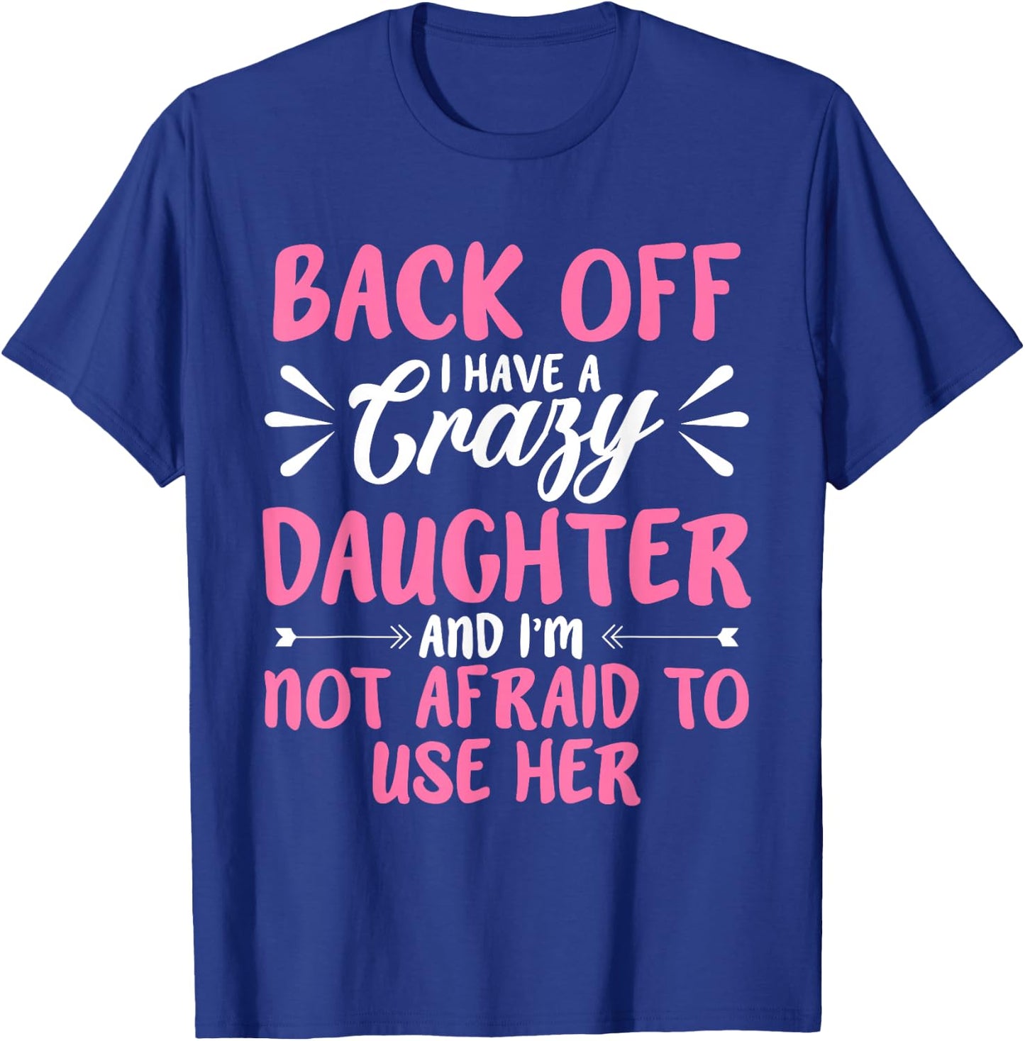 Back Off I Have A Crazy Sarcasm T-Shirt - T-Shirt | Royal