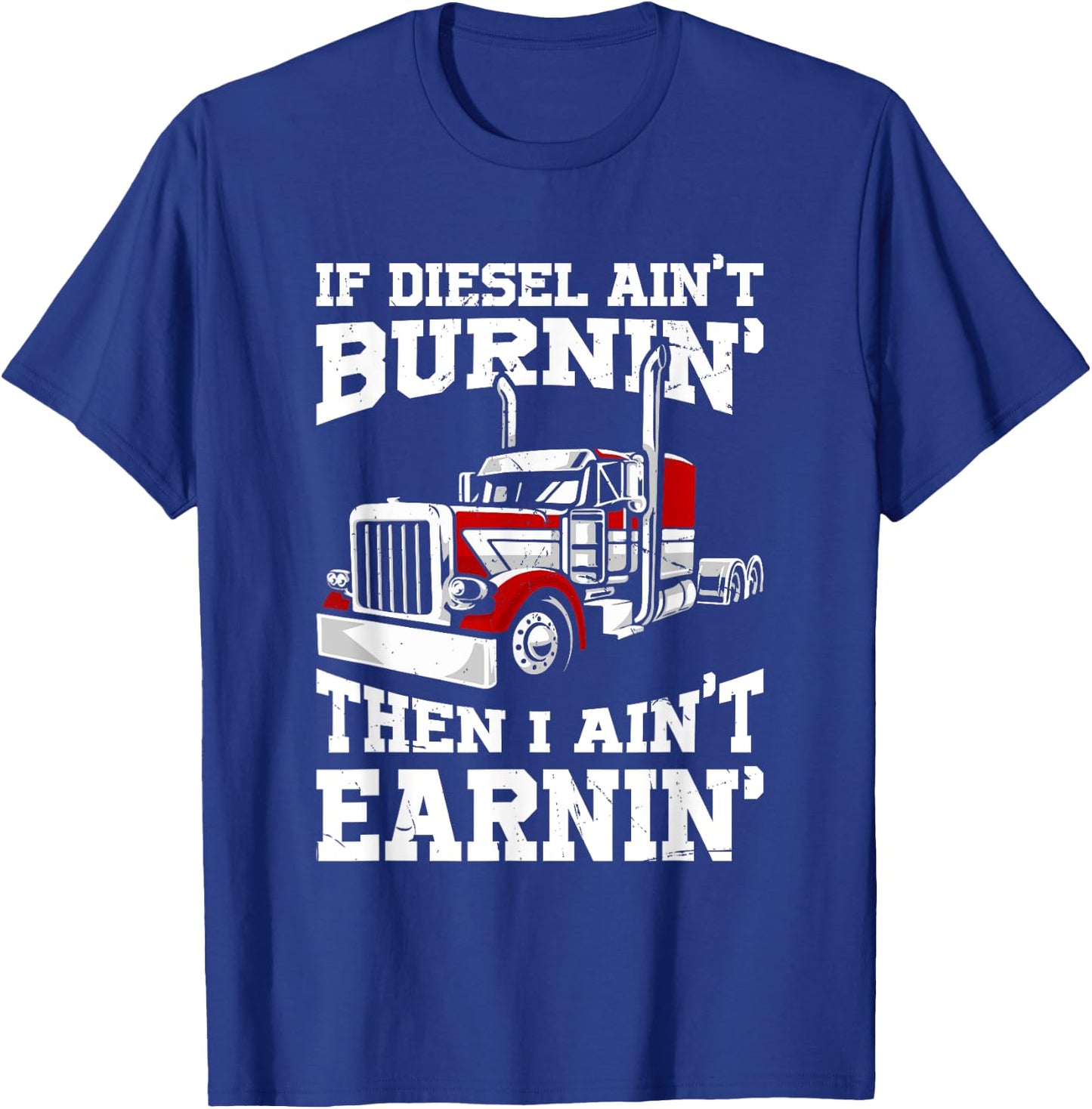 Funny Diesel Trucker Big Rig Semi Trailer Truck Driver T-Shirt - T-Shirt | Royal