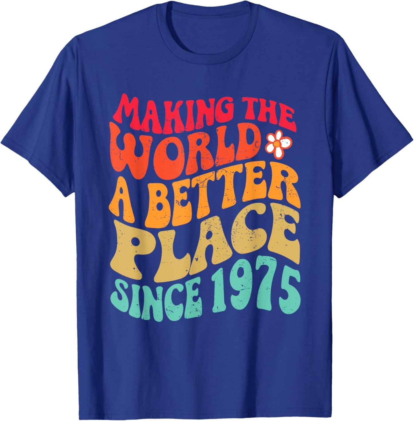1975 Birthday - Making The World A Better Place Since 1975 T-Shirt - T-Shirt | Royal