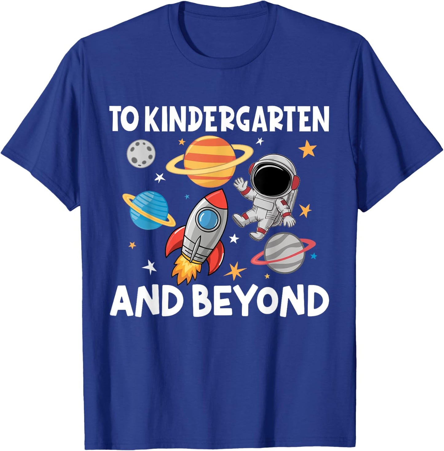 To Kindergarten And Beyond Astronaut Back To School T-Shirt - T-Shirt | Royal