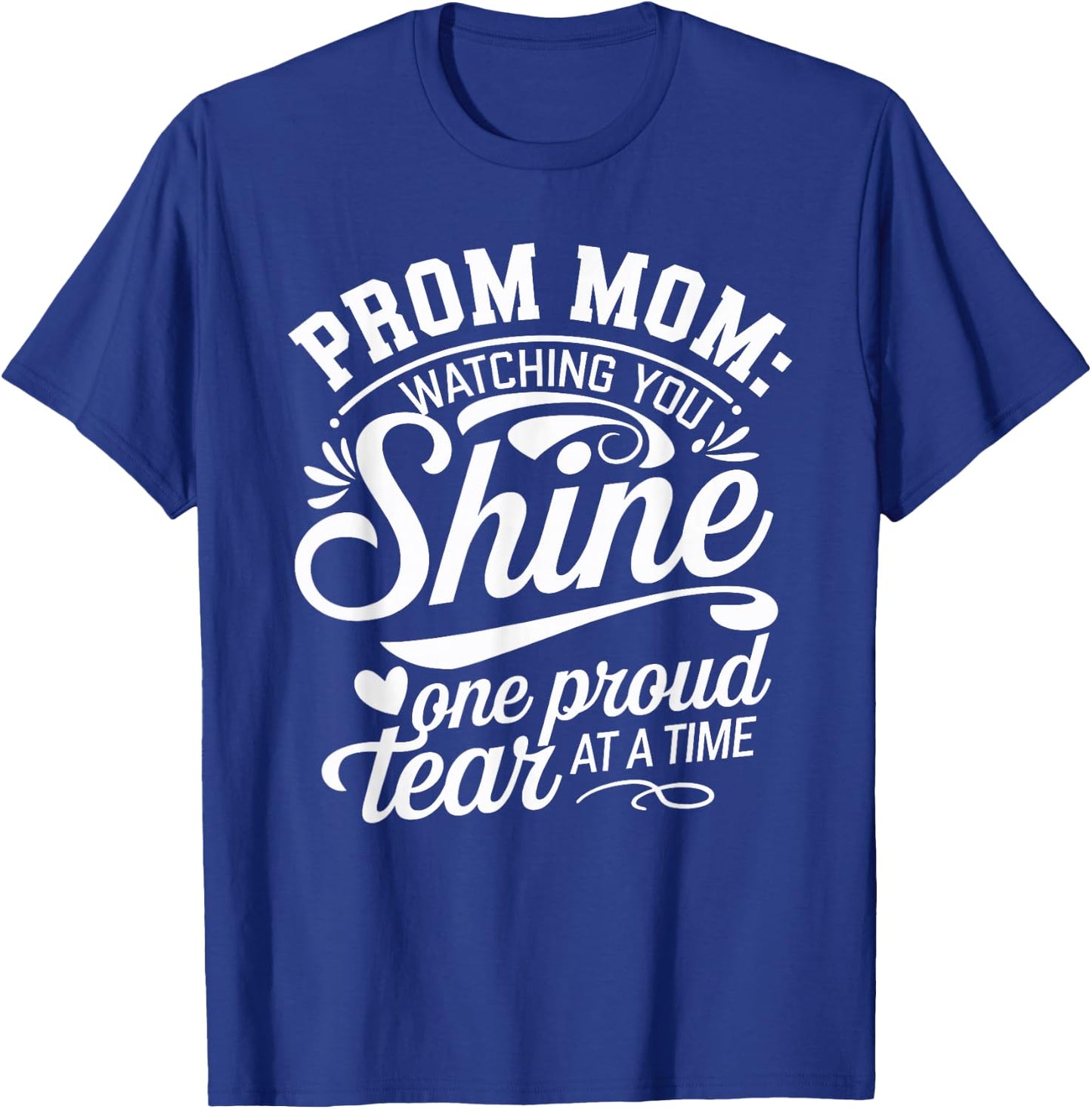 Prom Night Mom Prom Queen Mom Prom Preparation Mom Duties T-Shirt - T-Shirt | Royal