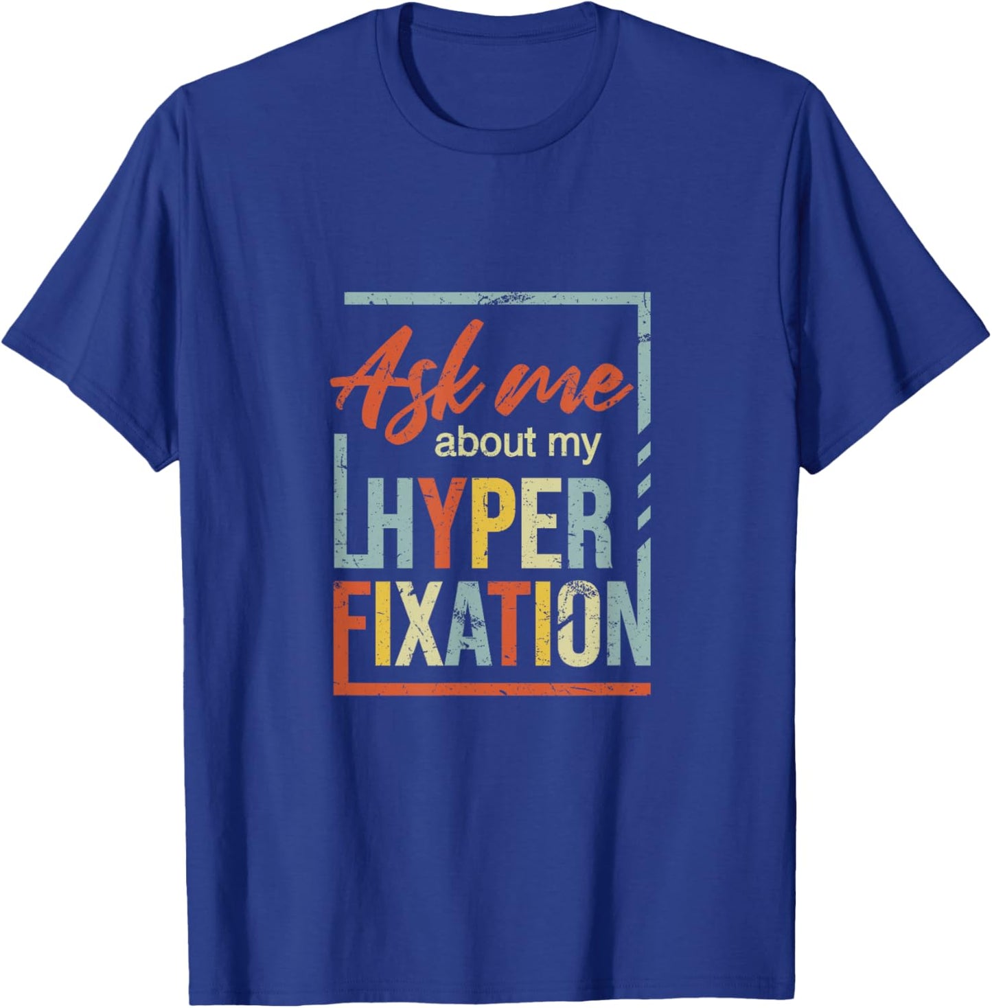 Ask Me About Hyperfixation | Mental Wellness Support Joke T-Shirt - T-Shirt | Royal