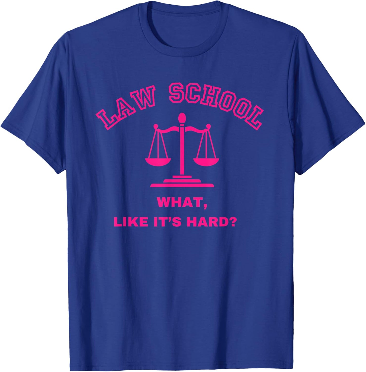 Law School What Like It's Hard Student Lawyer Lawyers 1st T-Shirt - T-Shirt | Royal