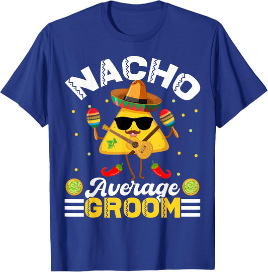 Funny Nacho Average groom Cinco De Mayo Men Women T-Shirt - T-Shirt | Royal