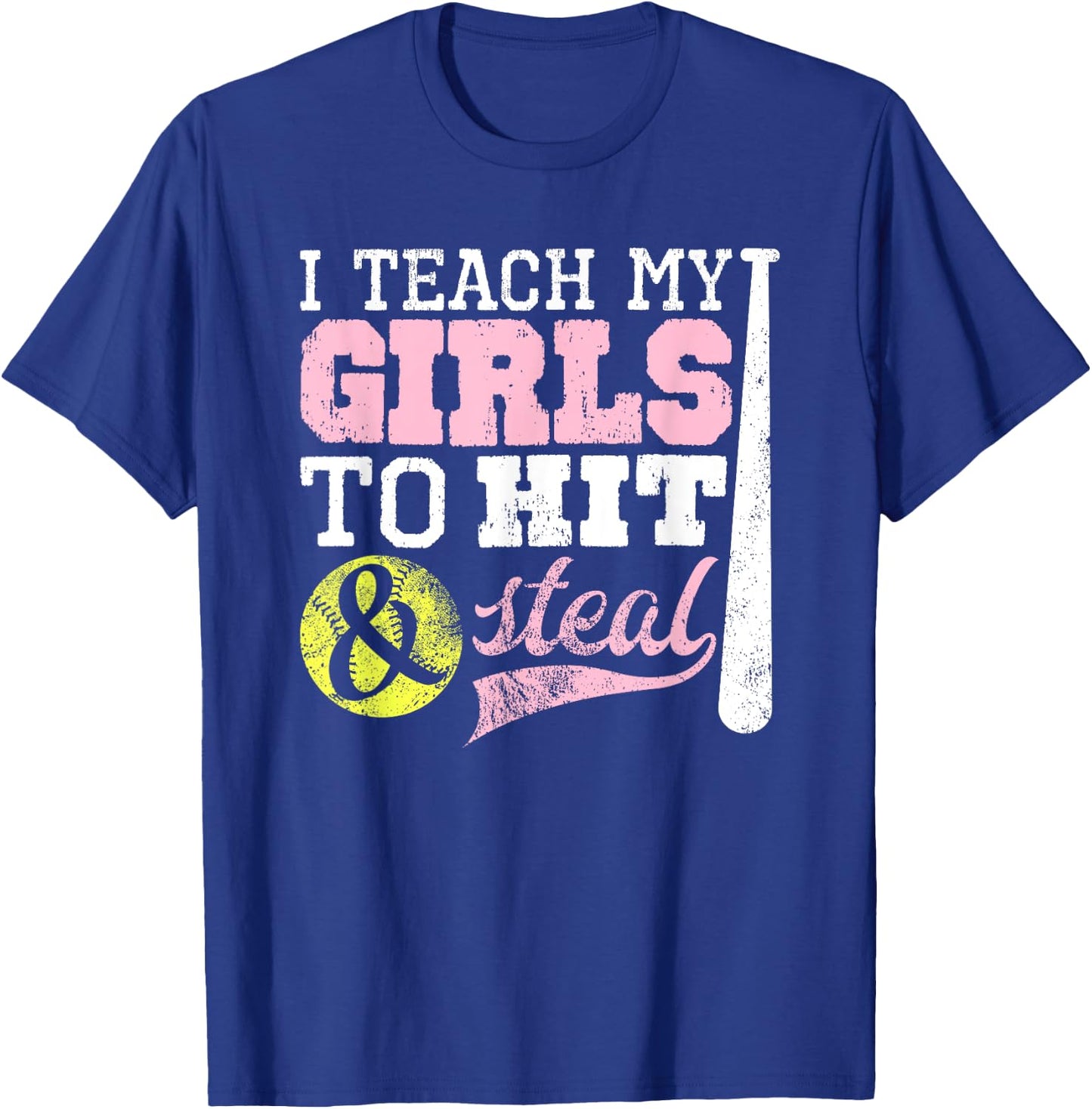 Softball Coach I Teach My Girls to Hit and Steal Shirt T-Shirt - T-Shirt | Royal