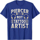 Piercer Not Tattoo Artist Body Piercing Day T-Shirt - T-Shirt | Royal