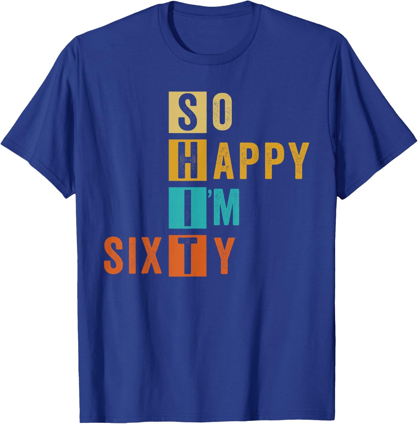 So Happy I'm Sixty Retro Funny 60th Birthday 60 Years Old T-Shirt - T-Shirt | Royal