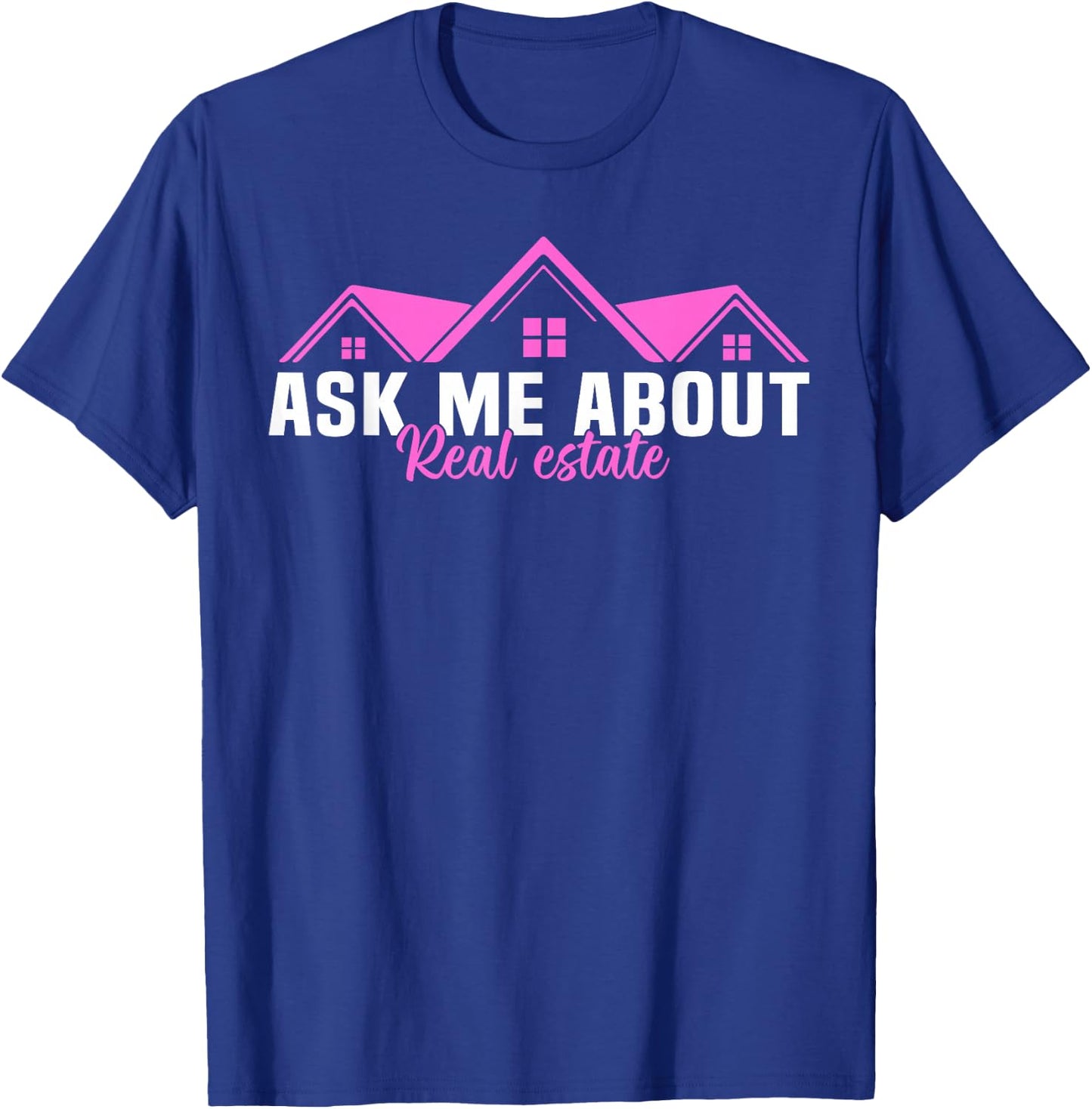 Realtor Ask Me About Real Estate Women T-Shirt - T-Shirt | Royal