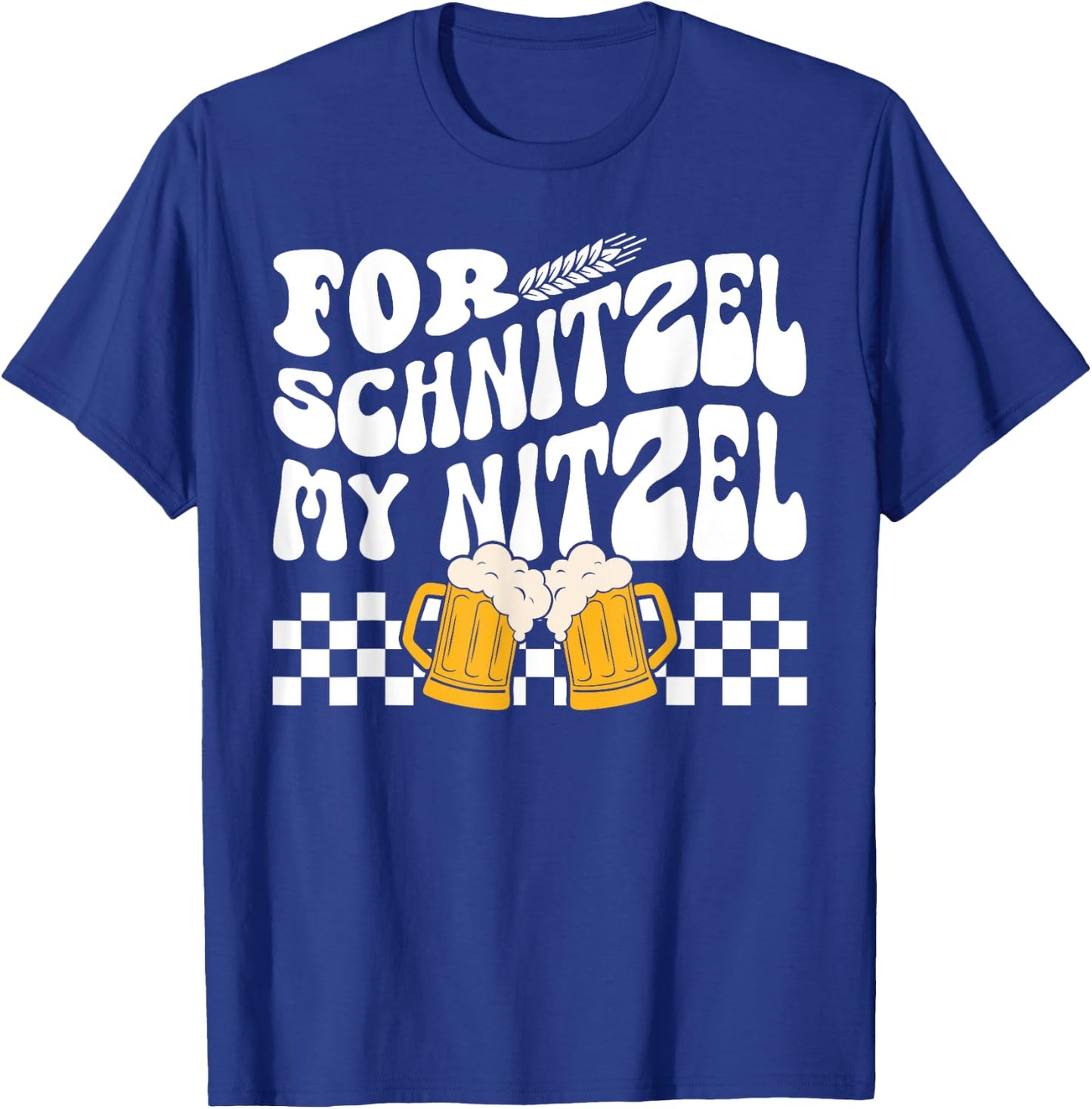 For Schnitzel My Nitzel German Beer Oktoberfest Funny T-Shirt - T-Shirt | Royal