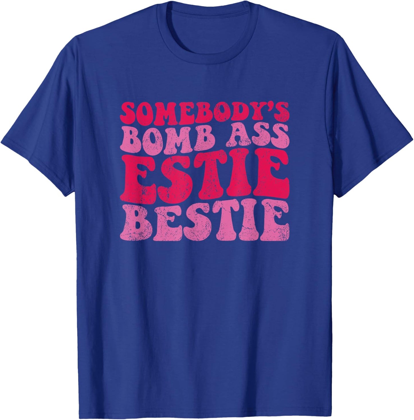 Vintage Somebody's Bomb Ass Estie Bestie T-Shirt - T-Shirt | Royal