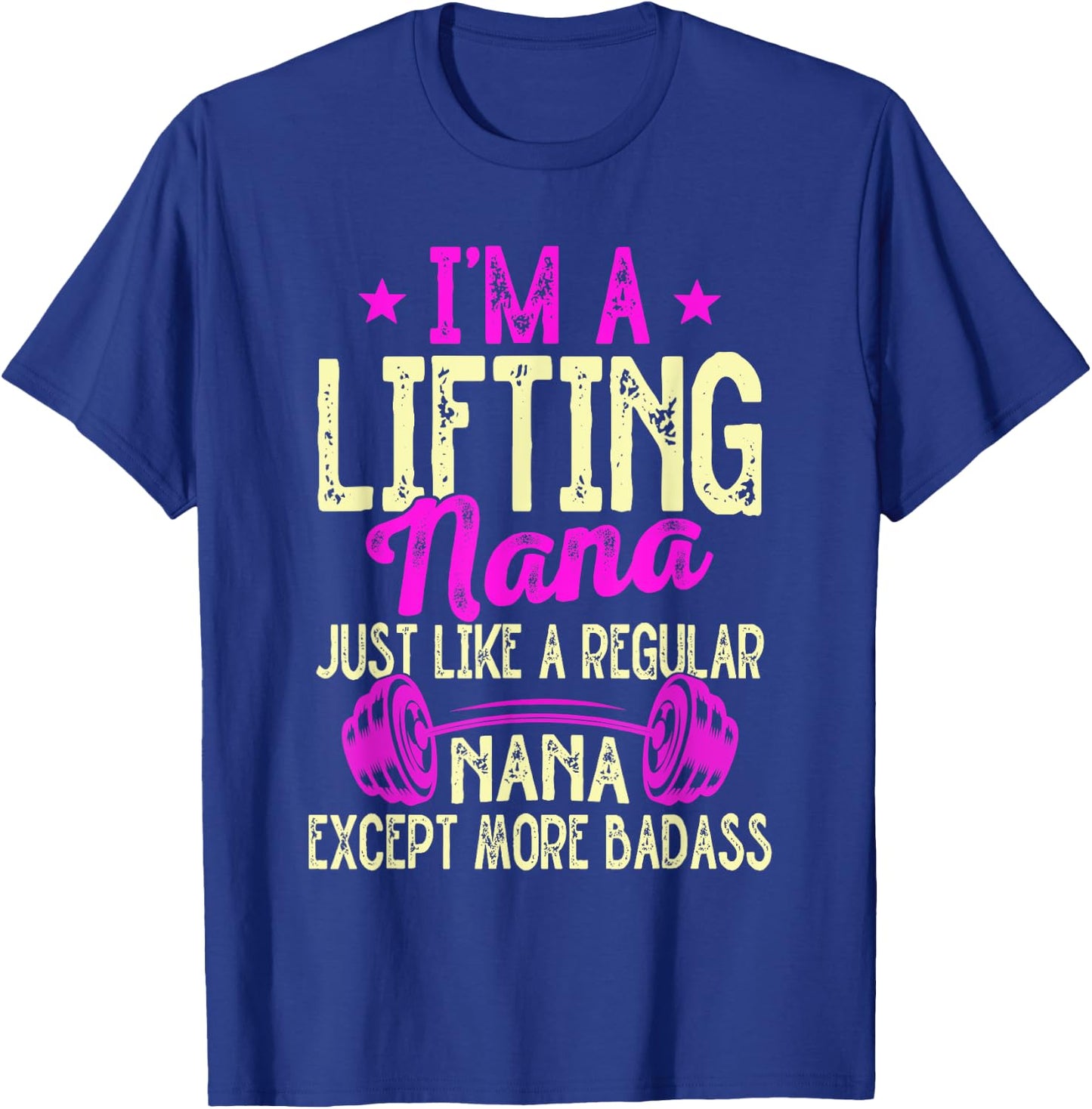 Workout Motivational I'm A Lifting Nana Funny Grandma T-Shirt - T-Shirt | Royal