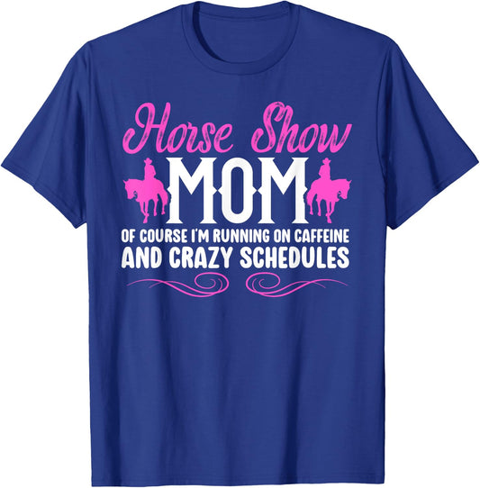 Horse Show Mom Running On Caffeine Equestrian Mama T-Shirt - T-Shirt | Royal