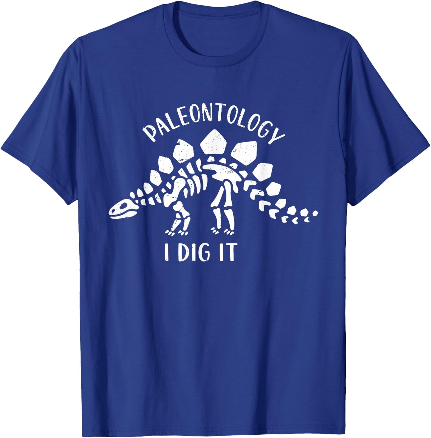 Paleontology I Dig It Dinosaur Fossil Hunting Fossil Hunter T-Shirt - T-Shirt | Royal