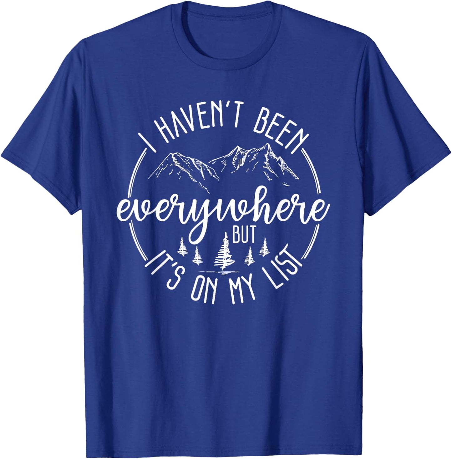 I Haven't Been Everywhere But It's On My List T-Shirt - T-Shirt | Royal