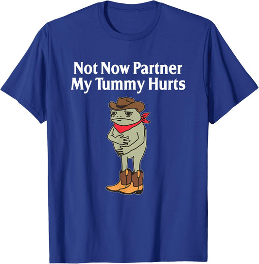 Not Now Partner My Tummy Hurts Funny Frog Cowboy T-Shirt - T-Shirt | Royal