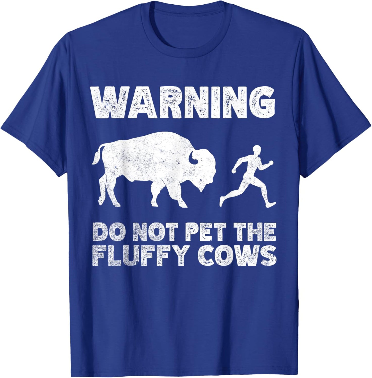 Bison Warning Do Not Pet The Fluffy Cows T-Shirt - T-Shirt | Royal