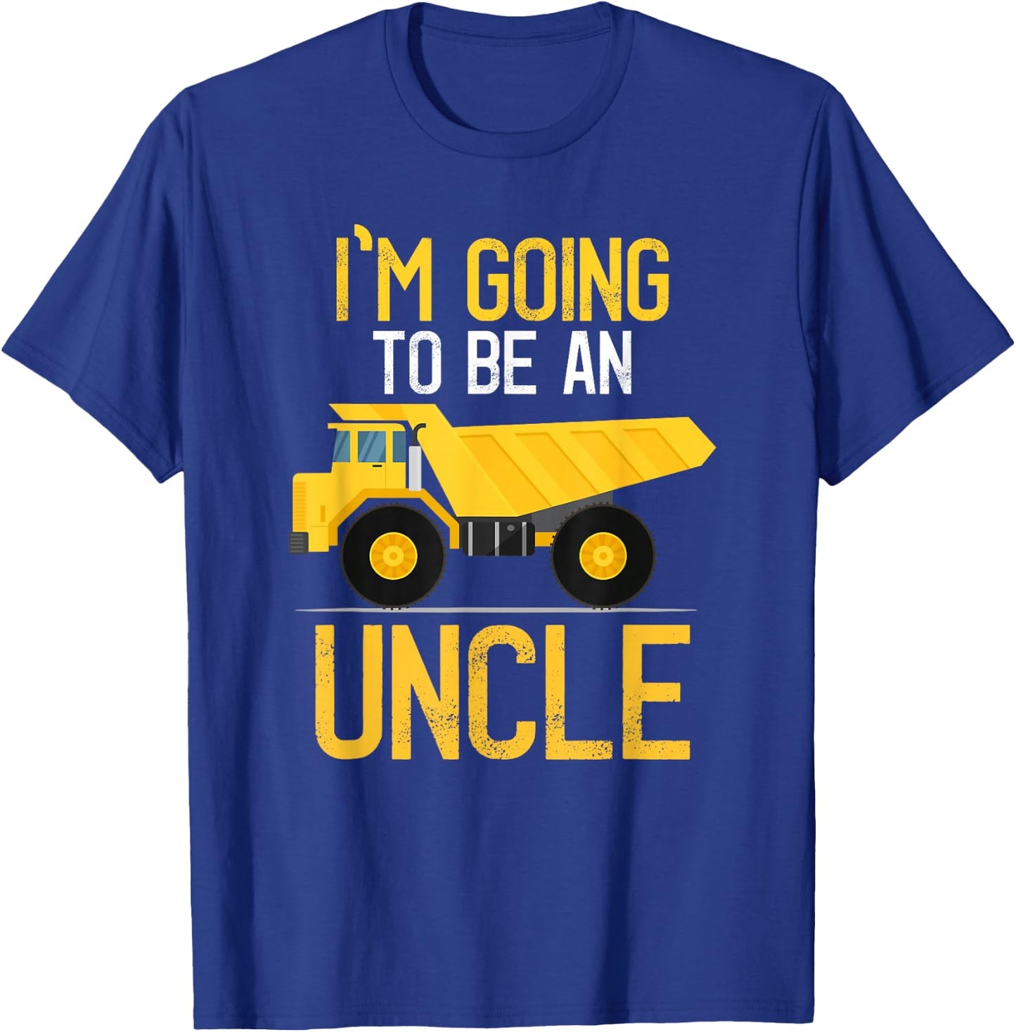 Dump Truck I'm Going To Be An Uncle New Baby T-Shirt - T-Shirt | Royal