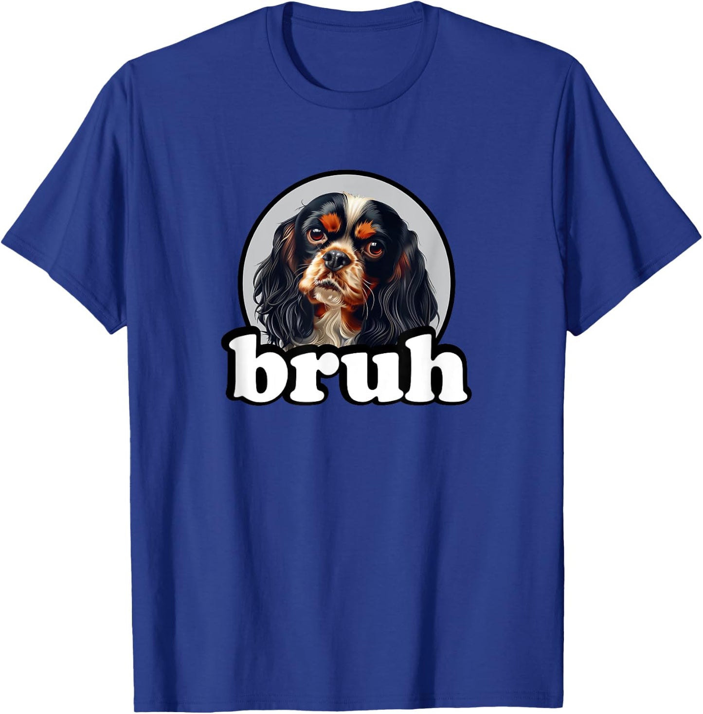 Funny Kids Bruh Tricolor Cavalier King Charles Spaniel Lover T-Shirt - T-Shirt | Royal