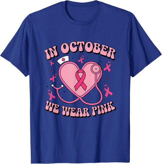 In October We Wear Pink Ribbon Nurse Doctor Cancer Support T-Shirt - T-Shirt | Royal