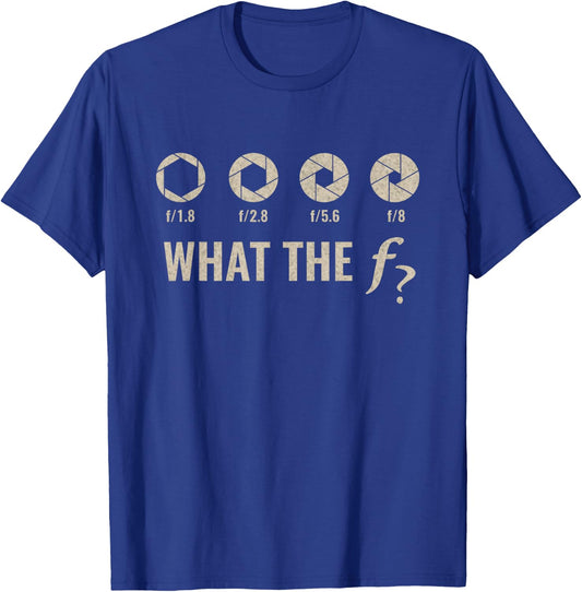 Funny Camera F-Stop Lens What-The F-Stop Shirt Photography T-Shirt - T-Shirt | Royal