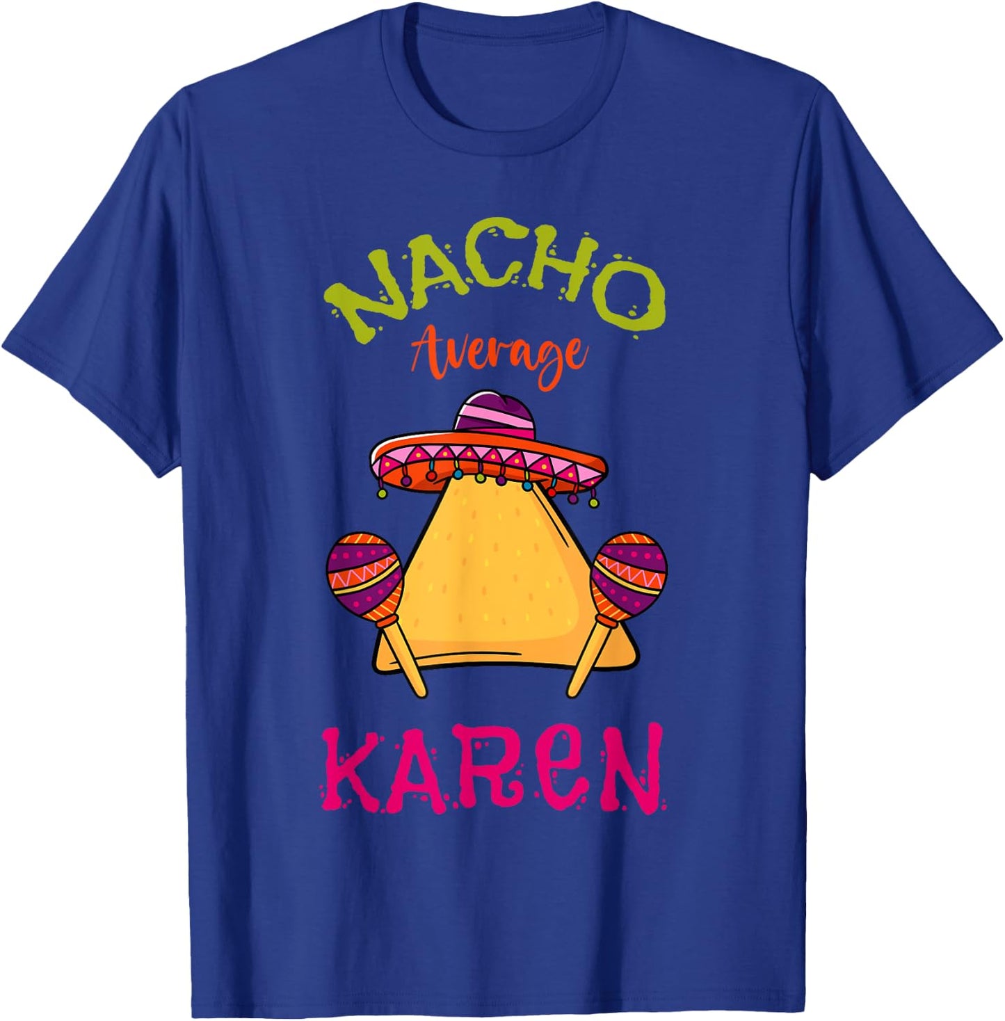 Nacho Average Karen Personalized Name Funny Taco T-Shirt - T-Shirt | Royal