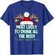 Most Likely To Drink All The Beer Funny Matching Christmas T-Shirt - T-Shirt | Royal