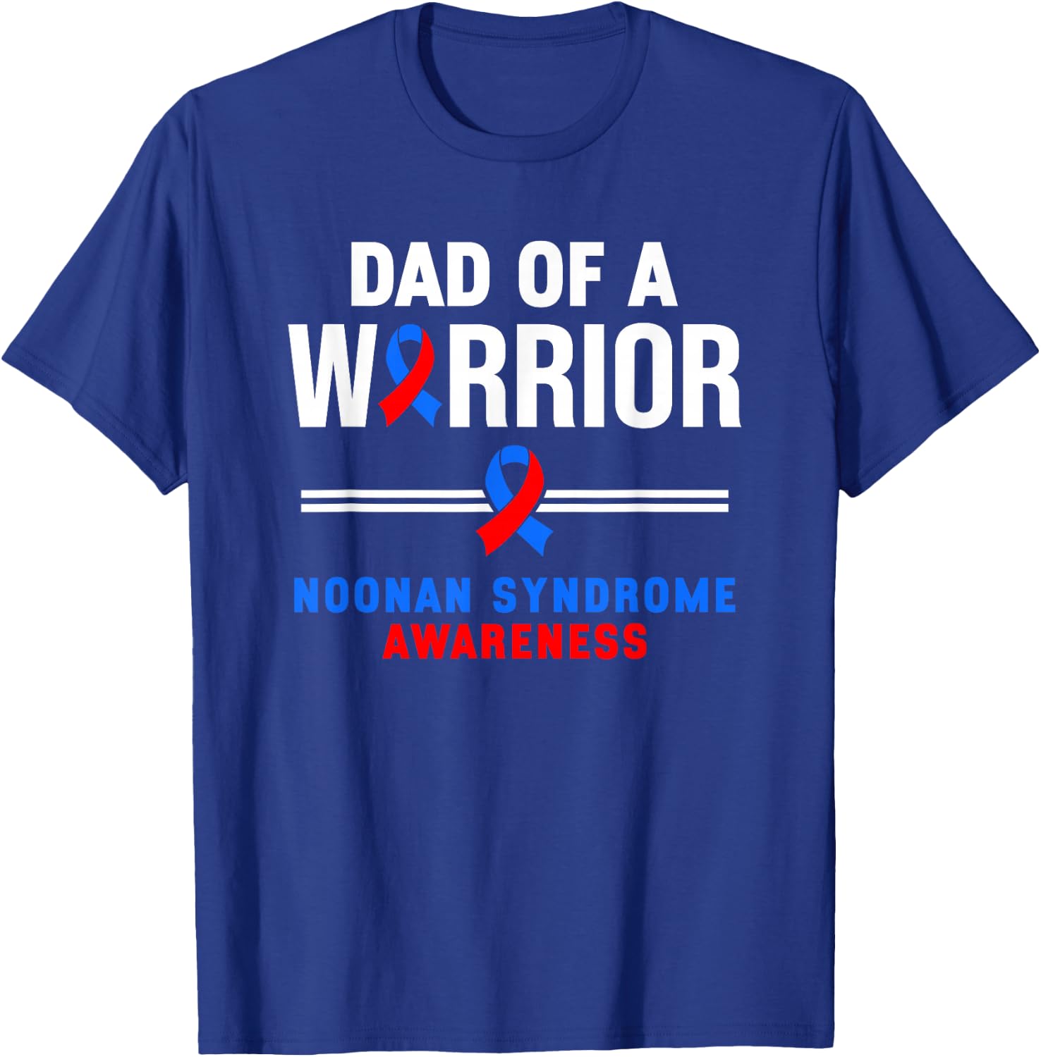 Dad Of A Warrior Noonan Syndrome Awareness T-Shirt - T-Shirt | Royal