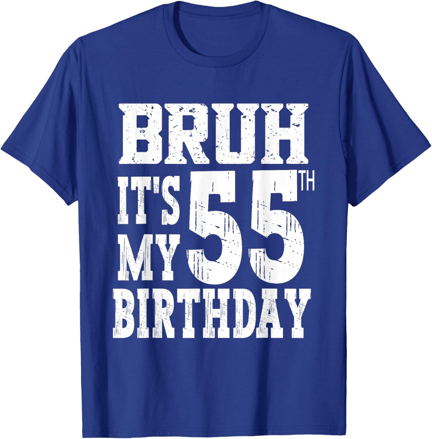 Bruh It's My 55th Birthday Gifts 55 Year Old Bday T-Shirt - T-Shirt | Royal