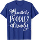 Oy With The Poodles Already T-Shirt - T-Shirt | Royal