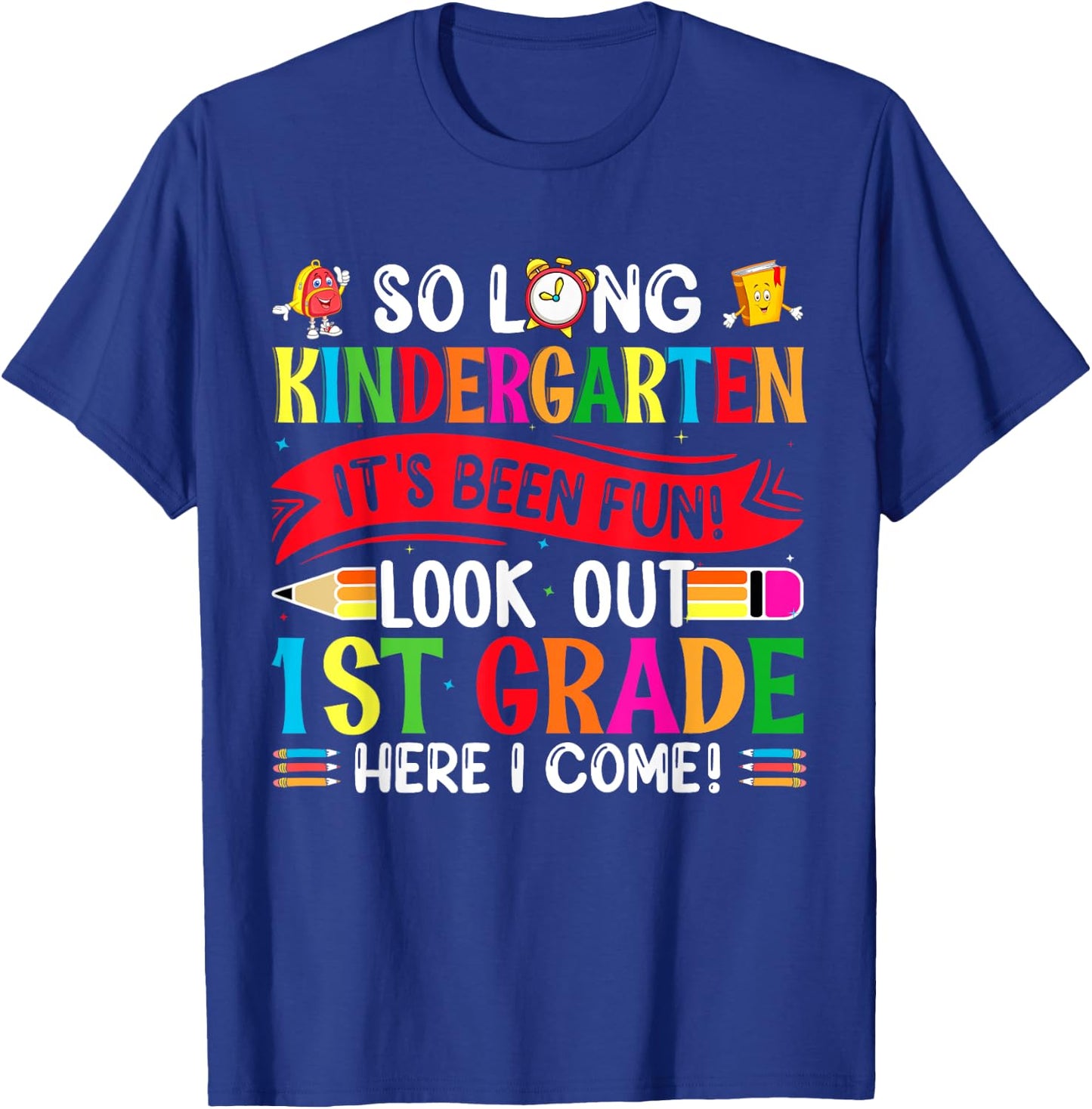So Long Kindergarten It's been Fun Look Out 1st Grade T-Shirt - T-Shirt | Royal