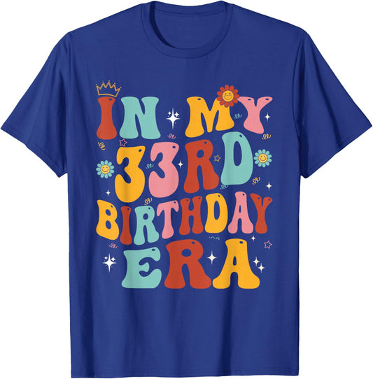 In My 33rd Birthday Era Groovy Thirty - Three 33 Years Old T-Shirt - T-Shirt | Royal