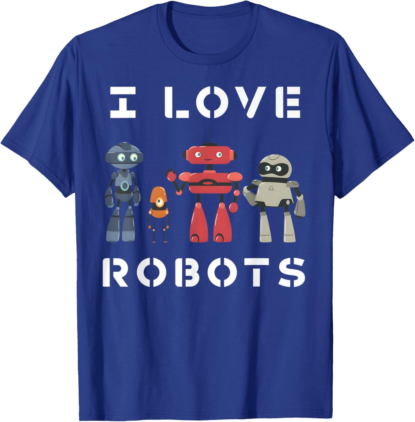 I Love Robots Lover Robotics Engineer kids Engineering T-Shirt - T-Shirt | Royal
