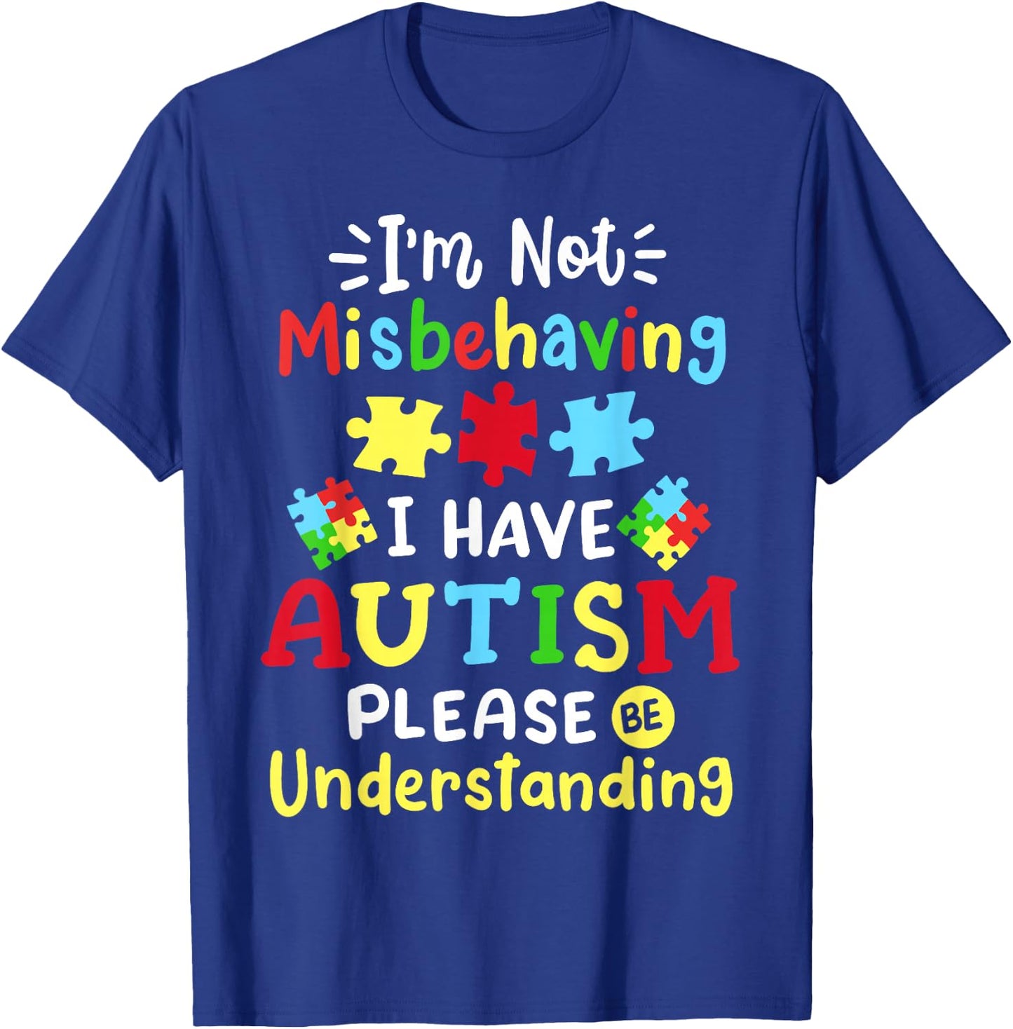 Autism Awareness I'm Not Misbehaving I Have Autism Please T-Shirt - T-Shirt | Royal