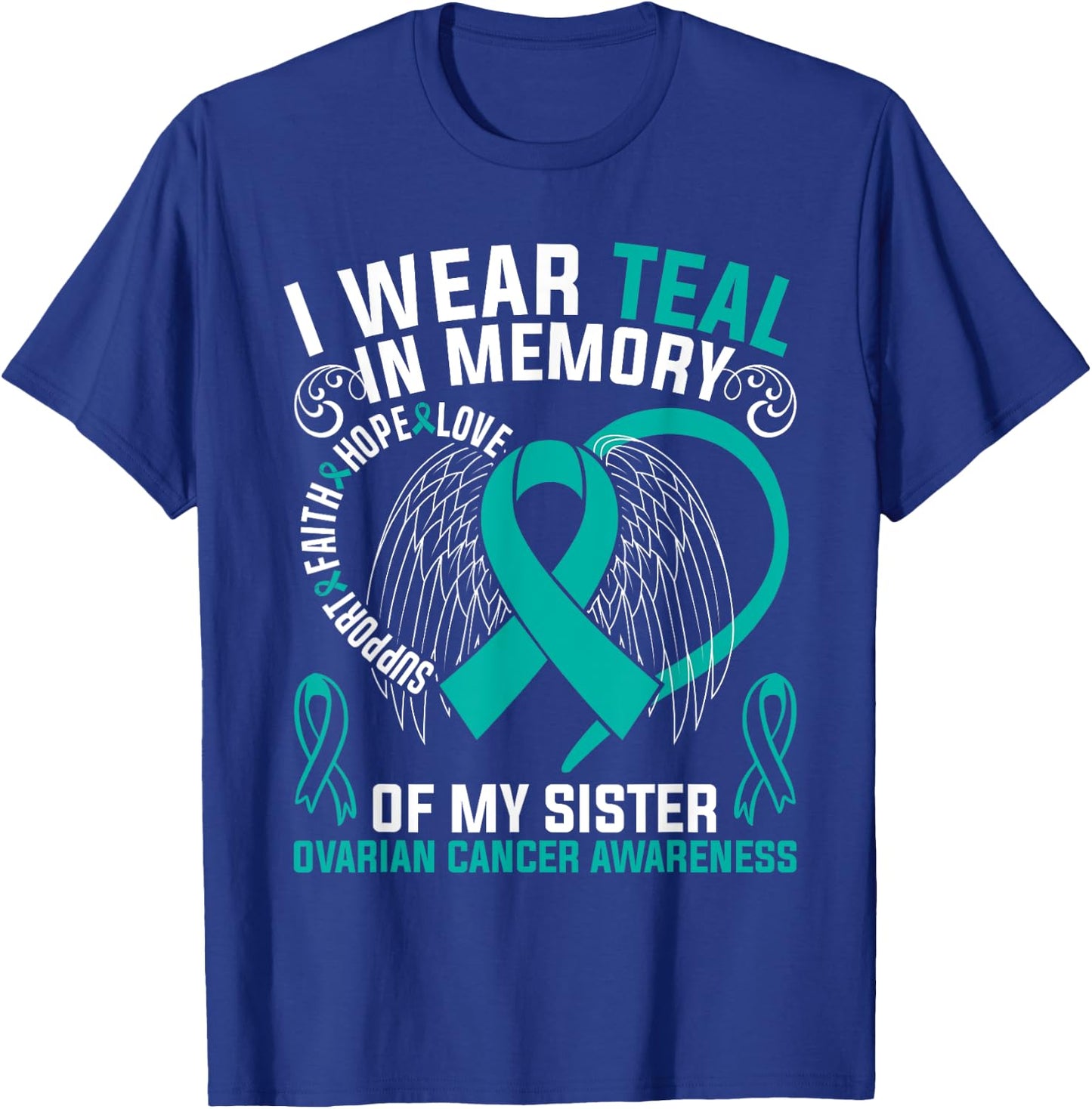 I Wear Teal In Memory Of My Sister Ovarian Cancer Awareness T-Shirt - T-Shirt | Royal